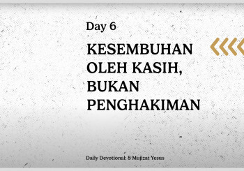 KESEMBUHAN OLEH KASIH, BUKAN PENGHAKIMAN - Daily Devotional Day 6