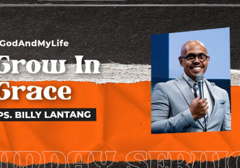Grow in Grace - Ps. Billy Lantang ( CLCC Sunday Service 28 Mei 2023 )