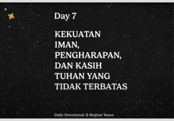 KEKUATAN IMAN, PENGHARAPAN, DAN KASIH TUHAN YANG TIDAK TERBATAS - Daily Devotion Day 7
