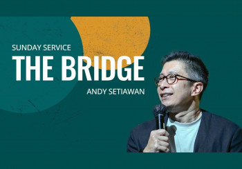 The Bridge : Hubungan dengan Tuhan & Sesama (CLCC Sunday Service 15 Jan 2023)