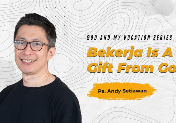 Bekerja is a Gift From God - Ps. Andy Setiawan (CLCC Sunday Service 04 Juni 2023)