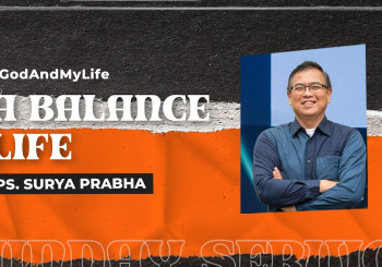 A Balance Life - Ps. Surya Prabha (CLCC Sunday Service 21 Mei 2023)