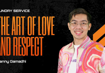The Art of Love and Respect - Danny Gamadhi (CLCC Sunday Service 26 Februari 2023)