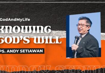 Knowing God's Will - Pastor Andy Setiawan (CLCC Sunday Service 07 Mei 2023)